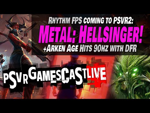 Metal: Hellsinger PlayStation VR2-bound | Arken Age & Twilight Zone Hit 90hz | PSVR2 GAMESCAST LIVE
