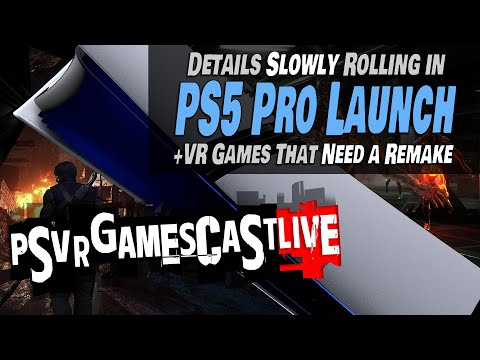 PlayStation 5 Pro Details Rolling in | What PSVR1 Games Need a Remake | PSVR2 GAMESCAST LIVE