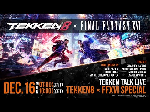 TEKKEN TALK LIVE – FINAL FANTASY XVI x TEKKEN 8 SPECIAL