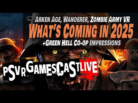 PlayStation VR2: Everything Coming in 2025 | Green Hell Co-Op Impressions | PSVR2 GAMESCAST LIVE