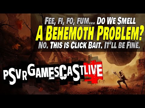 Should We Be Worried About Behemoth?  Probably Not.  |  PSVR2 GAMESCAST LIVE