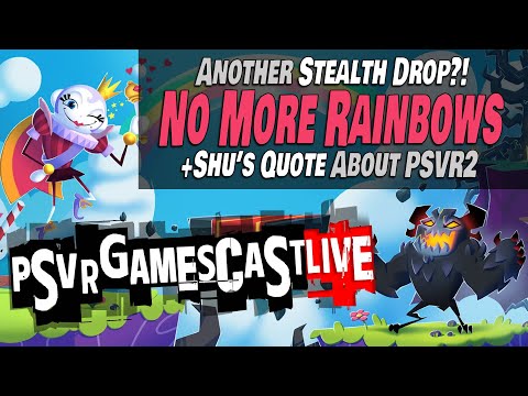 What Shuhei Really Said About PlayStation VR2 | No More Rainbows Stealth Drop | PSVR2 GAMESCAST LIVE