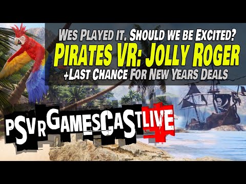 Wes Played Pirates VR. Should We Be Excited? | Our Picks for New Years Deals | PSVR2 GAMESCAST LIVE