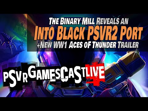 INTO BLACK Coming to PlayStation VR2 | New WW1 Trailer for ACES OF THUNDER | PSVR2 GAMESCAST LIVE