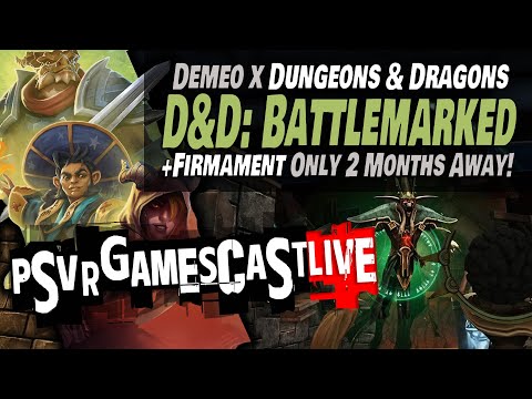 Battlemarked: Dungeons & Dragons Meets Demeo | Firmament Slated For March | PSVR2 GAMESCAST LIVE