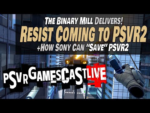 Resist Coming to PlayStation VR2 | How Sony Can “Save” PSVR2 | PSVR2 GAMESCAST LIVE