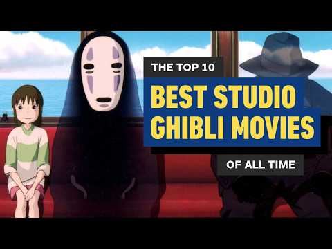 The 10 Best Studio Ghibli Movies, Ranked