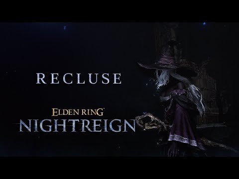 ELDEN RING NIGHTREIGN | Recluse Character Trailer