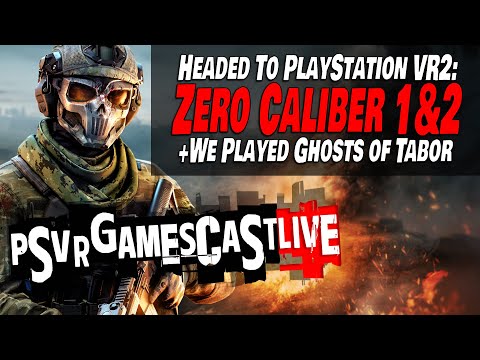 Zero Caliber 1 & 2 Heading Our Way | Our Ghosts of Tabor Early Impressions | PSVR2 GAMESCAST LIVE