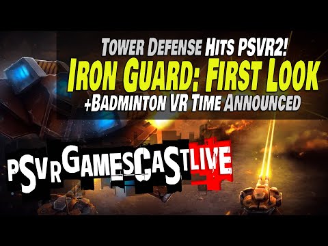 Totally Addicted to IRON GUARD on PlayStation VR2 | Badminton VR Announced | PSVR2 GAMESCAST LIVE