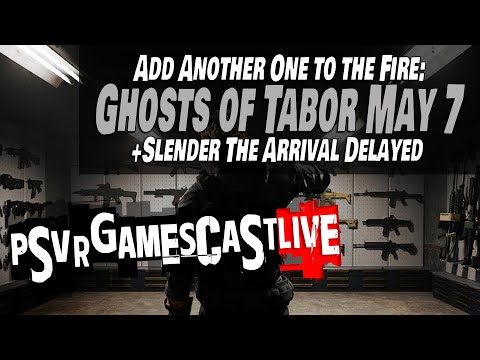Ghosts of Tabor Hits PlayStation VR2 Next Week! | Slender VR Delayed | PSVR2 GAMESCAST LIVE