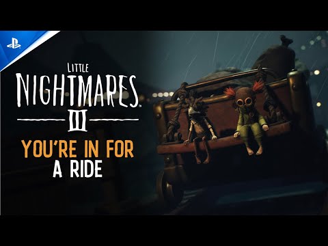 Little Nightmares III – “You’re in for a Ride” Pre-Order Trailer | PS5 & PS4 Games