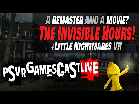 Rob Yescombe Buys The Invisible Hours | Little Nightmares VR Announced | PSVR2 GAMESCAST LIVE