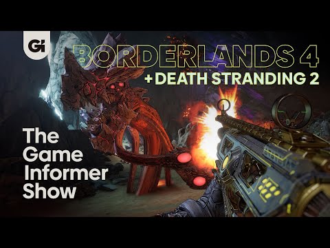 Borderlands 4 Exclusive Details & Death Stranding 2 Review | The Game Informer Show