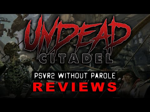 Undead Citadel | PSVR2 REVIEW