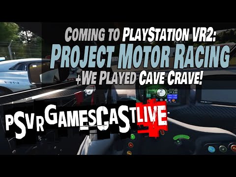 Project Motor Racing Announced for PlayStation VR2 | We Played Cave Crave! | PSVR2 GAMESCAST LIVE