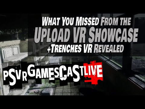 Upload VR Showcase: The (Hidden) PlayStation VR2 Games | Trenches VR Revealed | PSVR2 GAMESCAST LIVE