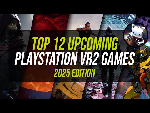 Top 12 Upcoming PSVR2 Games of 2025 | PlayStation VR2