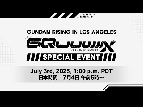 Anime Expo 2025  | GUNDAM RISING IN LOS ANGELES – MOBILE SUIT GUNDAM GQUUUUUUX SPECIAL EVENT