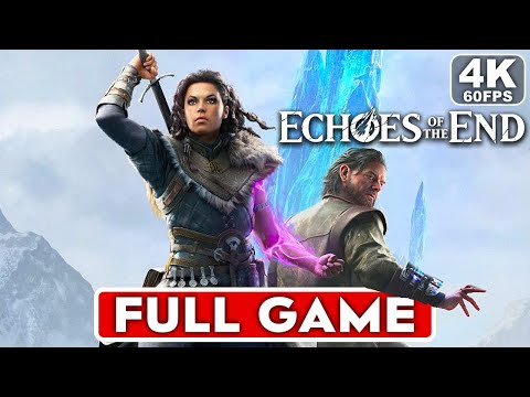 ECHOES OF THE END Gameplay Walkthrough FULL GAME [4K 60FPS PC ULTRA] – No Commentary