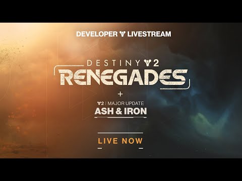 Destiny 2: Renegades Reveal + Ash & Iron Developer Livestream